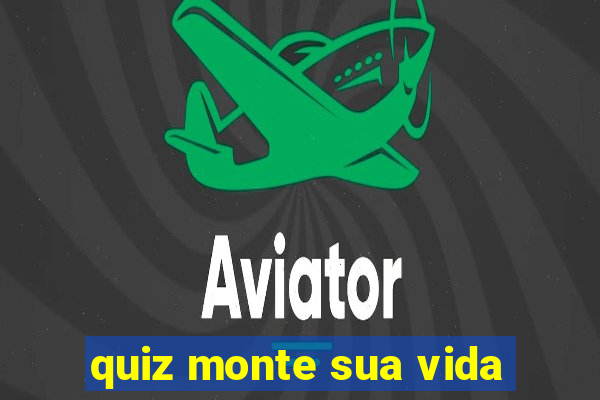 quiz monte sua vida